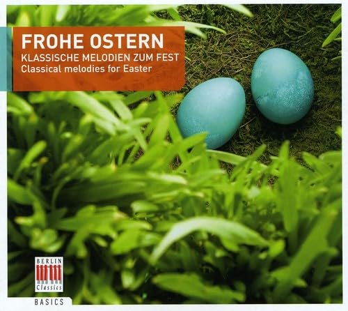 Frohe Ostern:Klassische Melodien Zum Fest von BERLIN CLASSICS