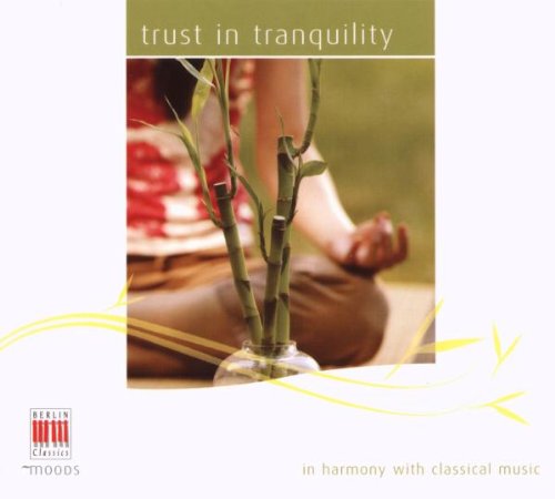 Trust in Tranquility von BERLIN CLASSICS