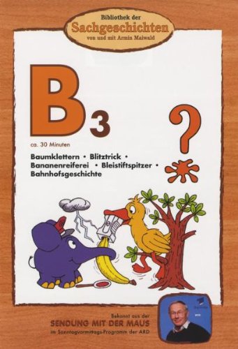 B3 - Baumklettern/Blitztrick/Bananenreiferei/Bleistiftspitzer/Bahnhofsgeschichte (Bibliothek der Sachgeschichten) von BIBLIOTHEK DER SACHGESCHICHTEN