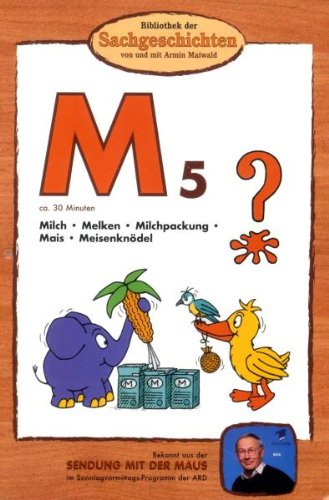 M5 - Milch/Melken/Milchpackung/Mais/Meisenknödel (Bibliothek der Sachgeschichten) von BIBLIOTHEK DER SACHGESCHICHTEN