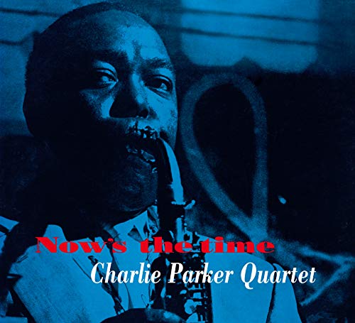 Charlie Quintet Parker - Now's The Time Charlie Quintet Parker - Now's The Time von BIRD'S NEST