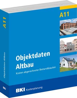 BKI Baukosten Objektdaten Altbau A11 - Kosten abgerechneter Bestandsbauten - BKI-Kostenplanung - 2021 BKI Baukosten Objektdaten Altbau A11 - Kosten abgerechneter Bestandsbauten - BKI-Kostenplanung - 2021 von BKI - Baukosteninformationszentrum
