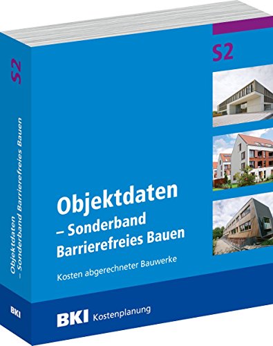 BKI Baukosten Objektdaten - Sonderband Barrierefreies Bauen S2 - Kosten abgerechneter Bauwerke - BKI-Kostenplanung 2017 BKI Baukosten Objektdaten - Sonderband Barrierefreies Bauen S2 - Kosten abgerechneter Bauwerke - BKI-Kostenplanung 2017 von BKI - Baukosteninformationszentrum
