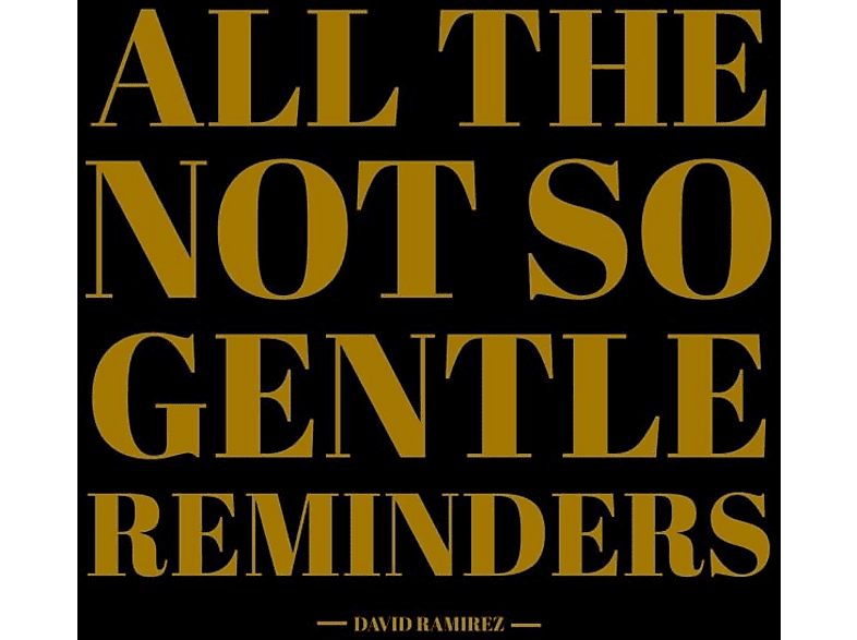 David Ramirez - All The Not So Gentle Reminders (Vinyl) von BLUE CORN