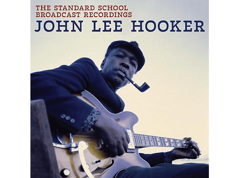 John Lee Hooker - The Standard School Broadcast Recordings (CD) von BMG RIGHTS MGMT GMBH