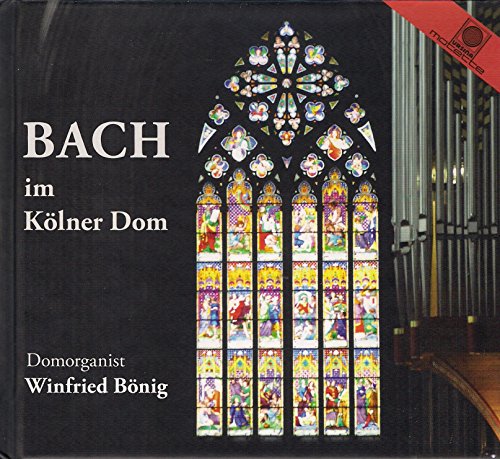 Bach im Kölner Dom-Winfried Bönig Bach im Kölner Dom-Winfried Bönig von BÖNIG,WINFRIED