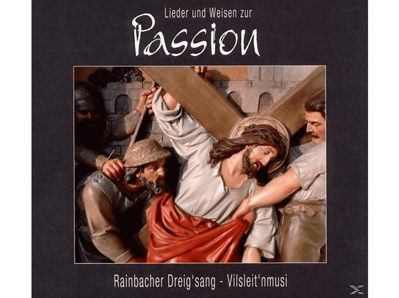 RAINBACHER DREIGSANG/VILSLEIT'N MUSI - Lieder Und Weisen Zur Passion (CD) von BOGNER