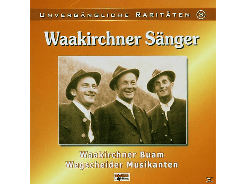 Waakirchner Sänger/Wegscheider Musikanten - Unvergängliche Raritäten 3 (CD) von BOGNER