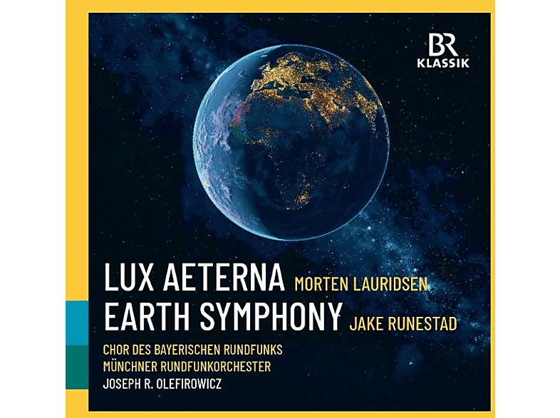 CHOR DES BAYERISCHEN RUNDFUNKS - LAURIDSEN LUX AETERNA/RUNESTADT: EARTH SYMPHONY (CD) von BR-KLASSIK
