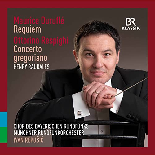 Duruflé: Requiem / Respighi: Concerto Gregoriano von BR KLASSIK