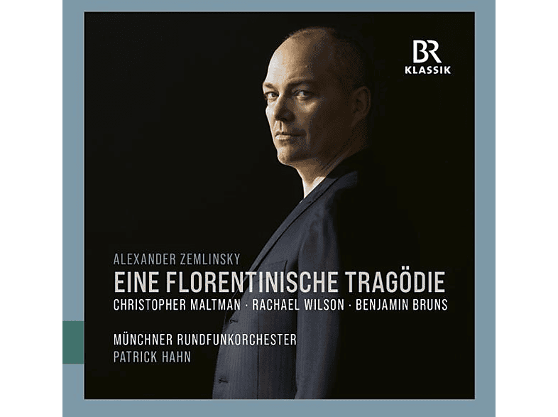 Maltman/Wilson/Bruns/Hahn/Münchner Rundfunkorch. - Eine florentinische Tragödie (CD) von BR-KLASSIK