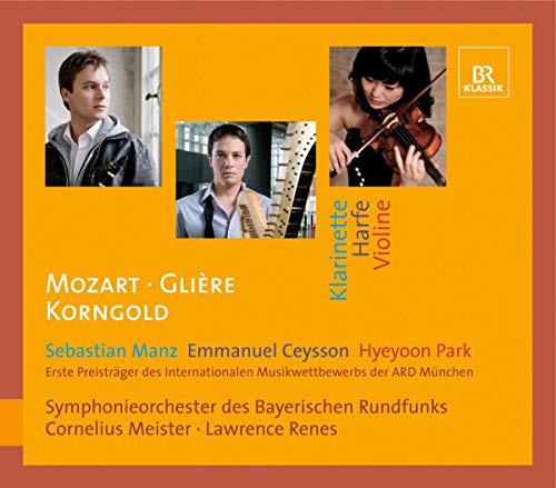 Mozart, Glière, Korngold: Konzerte für Klarinette, Harfe, Violine von BR KLASSIK