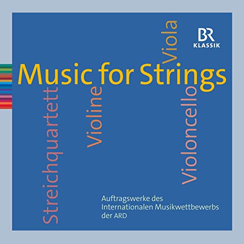 Music for Strings - Auftragswerke des Musikwettberwerbs der ARD von BR KLASSIK