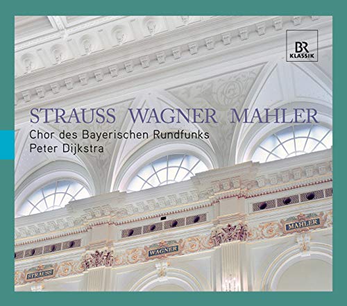 Strauss Wagner Mahler - Chorwerke von BR KLASSIK