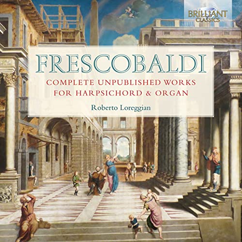 Frescobaldi:Complete Unpublished Works Frescobaldi:Complete Unpublished Works von BRILLIANT CLASSICS
