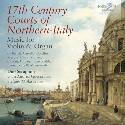 17th Century Courts of Northern-Italy / Music for Violin & Organ 17th Century Courts of Northern-Italy / Music for Violin & Organ von BRILLIANT CLASSICS