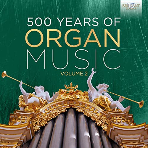 500 Years of Organ Music Vol.2 von BRILLIANT CLASSICS