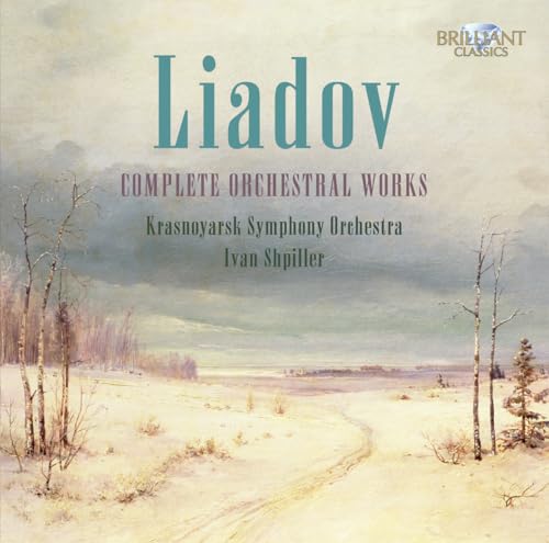 Liadov: Sämtliche Orchesterwerke von BRILLIANT CLASSICS