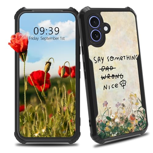 BWEGRHE Say Something Nice Blumen-Design für iPhone 16, für Herren und Damen, schmale Passform, Hartplastik, Stoßschutz, Ecken, stoßfest, kratzfest, Schutzhülle für iPhone 16 BWEGRHE Say Something Nice Blumen-Design für iPhone 16, für Herren und Damen, schmale Passform, Hartplastik, Stoßschutz, Ecken, stoßfest, kratzfest, Schutzhülle für iPhone 16 von BWEGRHE