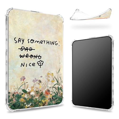 Entworfen für Kindle Paperwhite 11. Generation 2021 & Signature Edition (17,3 cm) Hülle, transparente Rückseite mit Aufschrift "Say Smething Nice, Slim Soft TPU Corner Protection Shockproof Bumper von BWEGRHE