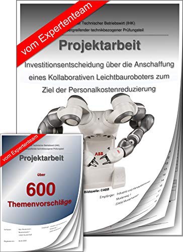 Technischer Betriebswirt Projektarbeit + Präsentation IHK Investition Kollaborative Leichtbauroboter + von BWL-Coach