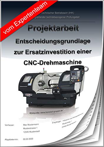 Technischer Betriebswirt Projektarbeit und Präsentation - IHK-Investition CNC Drehmaschine von BWL-Coach