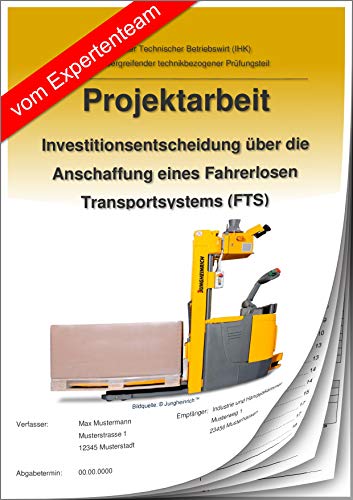 Technischer Betriebswirt Projektarbeit und Präsentation - IHK-Investitionsentscheidung Fahrerloses Transportsystem (FTS) von BWL-Coach