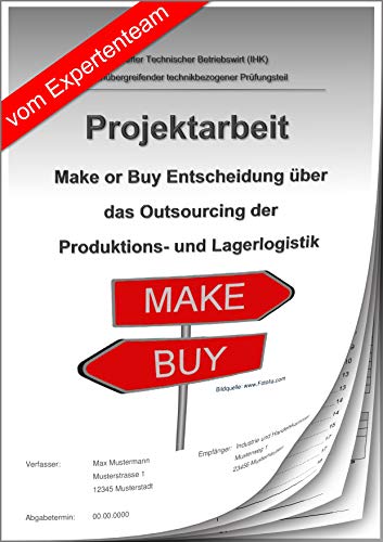 Technischer Betriebswirt Projektarbeit und Präsentation - IHK- Make or Buy/Outsourcing/Logistik von BWL-Coach
