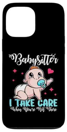 Babysitter - Ich passe auf dich auf, wenn du nicht da bist Hülle für iPhone 13 Pro Max Babysitter - Ich passe auf dich auf, wenn du nicht da bist Hülle für iPhone 13 Pro Max von Babysitting And Daycare Designs For A Babysitter