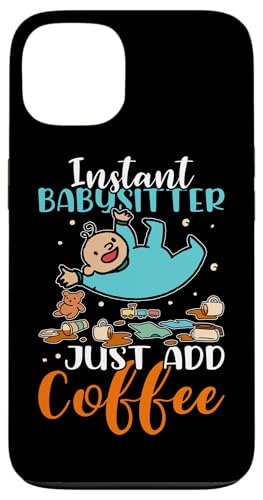 Babysitter: Instant Babysitter - Füge einfach Kaffee hinzu Hülle für iPhone 13 von Babysitting And Daycare Designs For A Babysitter