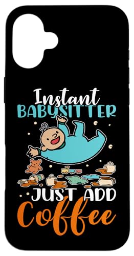 Babysitter: Instant Babysitter - Füge einfach Kaffee hinzu Hülle für iPhone 16 Plus Babysitter: Instant Babysitter - Füge einfach Kaffee hinzu Hülle für iPhone 16 Plus von Babysitting And Daycare Designs For A Babysitter