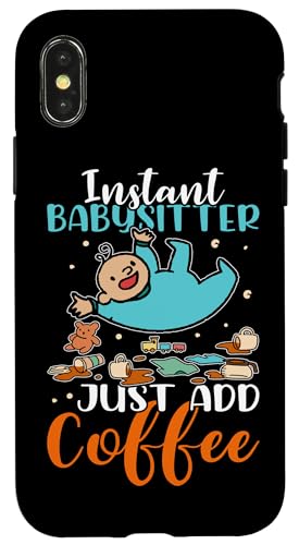 Babysitter: Instant Babysitter - Füge einfach Kaffee hinzu Hülle für iPhone X/XS Babysitter: Instant Babysitter - Füge einfach Kaffee hinzu Hülle für iPhone X/XS von Babysitting And Daycare Designs For A Babysitter