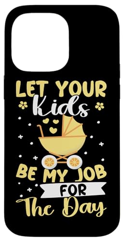 Babysitter: Lass deine Kinder mein Job für den Tag sein Hülle für iPhone 14 Pro Max Babysitter: Lass deine Kinder mein Job für den Tag sein Hülle für iPhone 14 Pro Max von Babysitting And Daycare Designs For A Babysitter