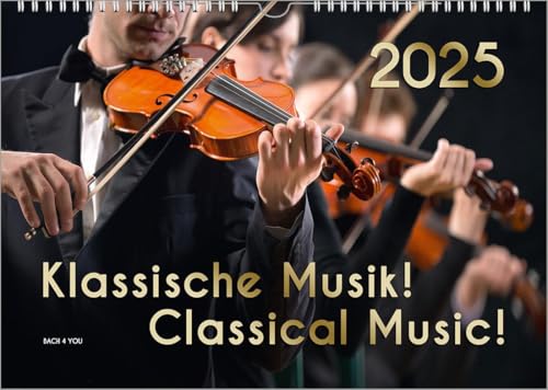 Der Kalender für Klassik-Musik-Freunde, ein Musik-Kalender, 2025, DIN A3: Klassische Musik! Classical Music! von Bach, Renate