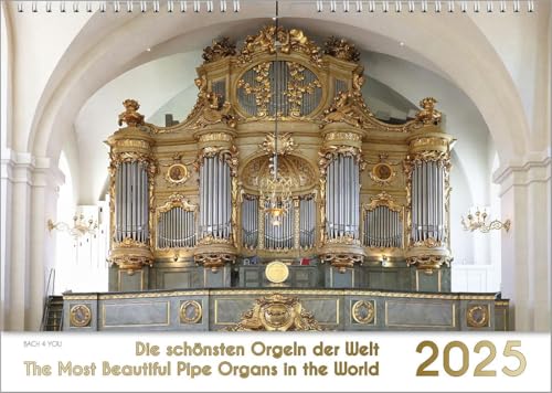 Der Orgelkalender, ein Musik-Kalender 2025, DIN A4: Die schönsten Orgeln der Welt – The Most Beautiful Pipe Organs in the World Der Orgelkalender, ein Musik-Kalender 2025, DIN A4: Die schönsten Orgeln der Welt – The Most Beautiful Pipe Organs in the World von Bach, Renate