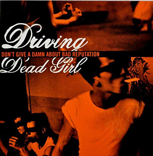 Driving Dead Girl - Don't Give A Damn About.. Driving Dead Girl - Don't Give A Damn About.. von Bad Reputation