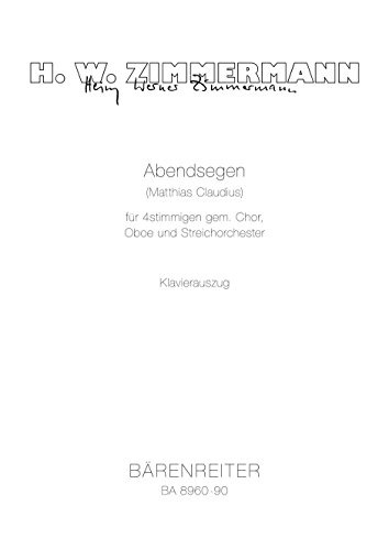 Abendsegen für vierstimmigen gemischten Chor, Oboe und Streichorchester (2012). Klavierauszug von Bärenreiter