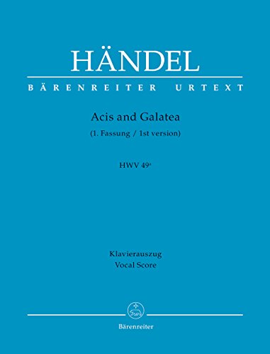 Acis and Galatea (Acis und Galatea) HWV 49a (1. Fassung). Klavierauszug vokal, Urtextausgabe. BÄRENREITER URTEXT von Bärenreiter