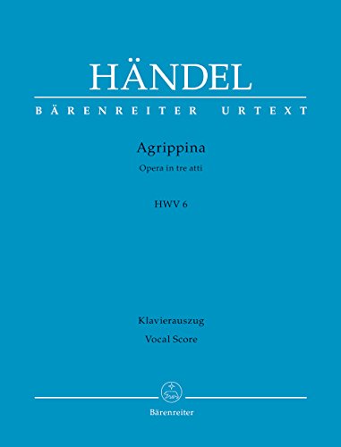Agrippina HWV 6. Oper in drei Akten. Klavierauszug, Urtextausgabe Agrippina HWV 6. Oper in drei Akten. Klavierauszug, Urtextausgabe von Bärenreiter