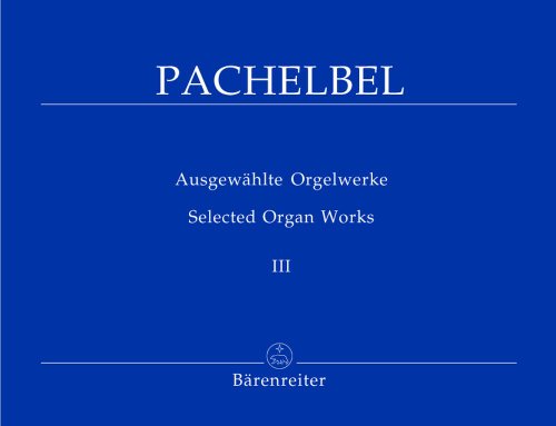 Ausgewählte Orgelwerke, Band 3 -Zweiter Teil der Choralvorspiele-. Spielpartitur Ausgewählte Orgelwerke, Band 3 -Zweiter Teil der Choralvorspiele-. Spielpartitur von Bärenreiter