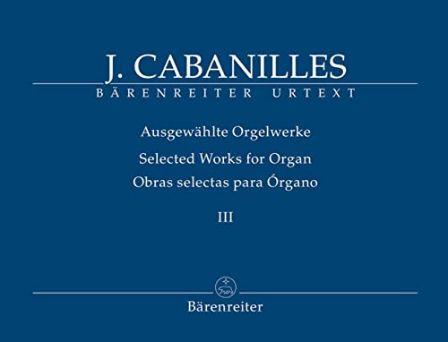 Ausgewählte Orgelwerke, Band III. Spielpartitur, Sammelband, Urtextausgabe. BÄRENREITER URTEXT Ausgewählte Orgelwerke, Band III. Spielpartitur, Sammelband, Urtextausgabe. BÄRENREITER URTEXT von Bärenreiter