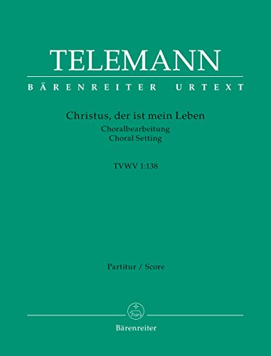 Christus, der ist mein Leben TVWV 1:138 (Choralbearbeitung). BÄRENREITER URTEXT. Partitur von Bärenreiter