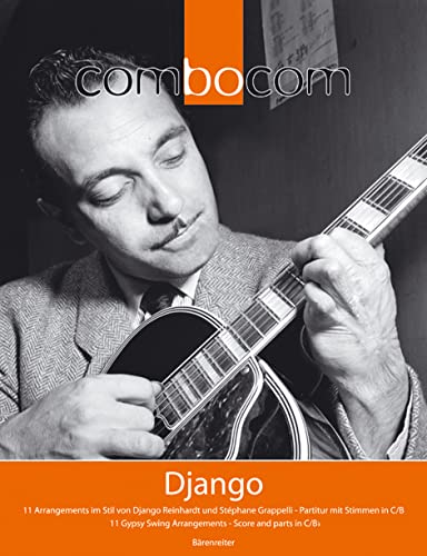 Django. 12 Arrangements im Stil des "Hot Club de France": 11 Arrangements im Stil von Django Reinhardt und Stephan Grapelli. Für Melodieinstrumente in Bb, Violine, 2 Gitarren und Bass Django. 12 Arrangements im Stil des "Hot Club de France": 11 Arrangements im Stil von Django Reinhardt und Stephan Grapelli. Für Melodieinstrumente in Bb, Violine, 2 Gitarren und Bass von Bärenreiter