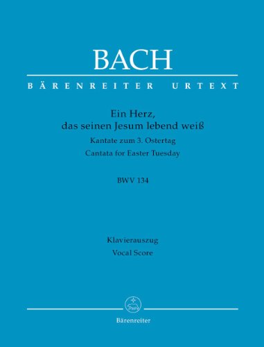 Ein Herz, das seinen Jesum lebend weiß. Kantate zum 3. Ostertag BWV 134. Klavierauszug Ein Herz, das seinen Jesum lebend weiß. Kantate zum 3. Ostertag BWV 134. Klavierauszug von Bärenreiter
