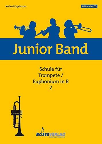 Junior Band Schule 2 für Trompete / Euphonium in B. Junior Band Schule 2. Spielpartituren, CD Junior Band Schule 2 für Trompete / Euphonium in B. Junior Band Schule 2. Spielpartituren, CD von Bärenreiter