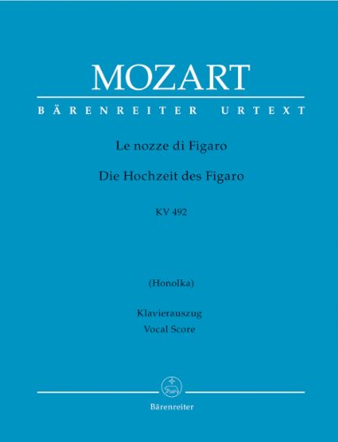 Le nozze di Figaro (Die Hochzeit des Figaro) KV 492 Opera buffa in vier Akten. Klavierauszug vokal, Urtextausgabe. BÄRENREITER URTEXT: Le nozze di Figaro. Text deutsch-italienisch. Urtext von Bärenreiter