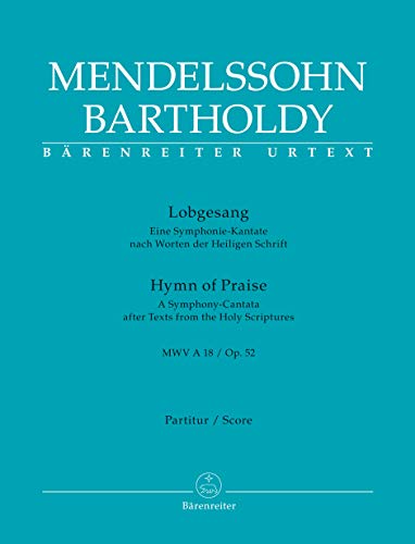Lobgesang (Hymn of Praise) op. 52 MWV A 18 -Eine Symphonie-Kantate nach Worten der Heiligen Schrift-. Partitur, Urtextausgabe. BÄRENREITER URTEXT von Bärenreiter