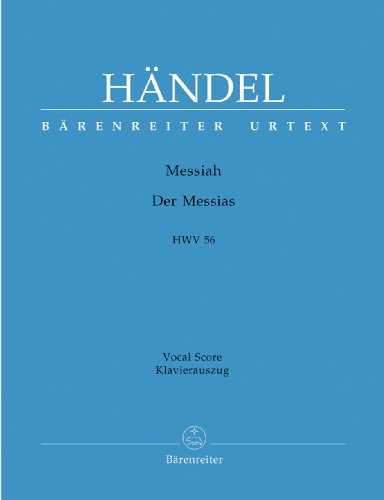 Messiah (Der Messias) HWV 56 -Oratorium in drei Teilen-. Klavierauszug vokal, Urtextausgabe. BÄRENREITER URTEXT: Oratorium in drei Teilen. Urtext d. Hallischen Händel-Ausgabe von Bärenreiter