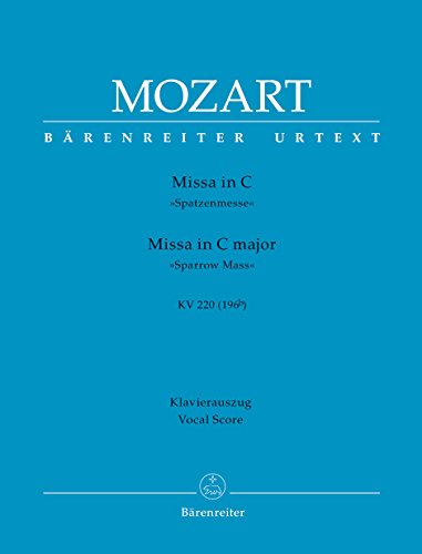Missa C-Dur KV 220 (196b) Spatzenmesse. BÄRENREITER URTEXT. Klavierauszug, Urtextausgabe von Bärenreiter
