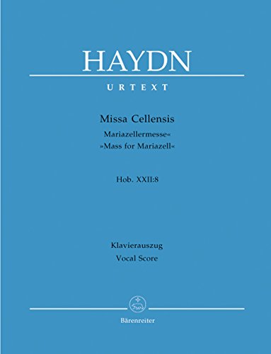 Missa Cellensis Hob. XXII:8 "Mariazeller-Messe". Klavierauszug vokal, Urtextausgabe Missa Cellensis Hob. XXII:8 "Mariazeller-Messe". Klavierauszug vokal, Urtextausgabe von Bärenreiter